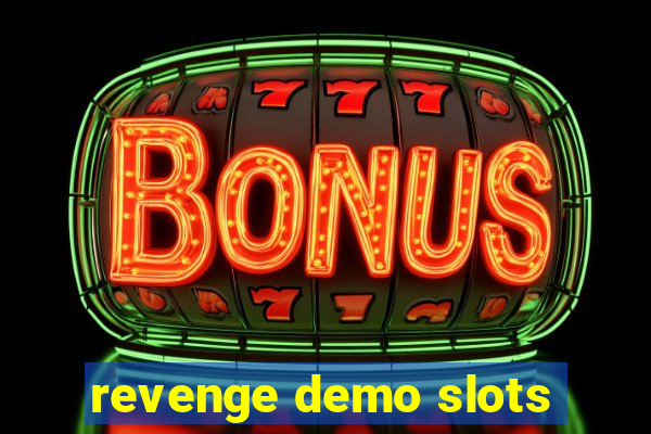 revenge demo slots